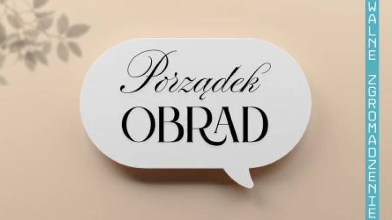 WALNE ZGROMADZENIE Porządek obrad